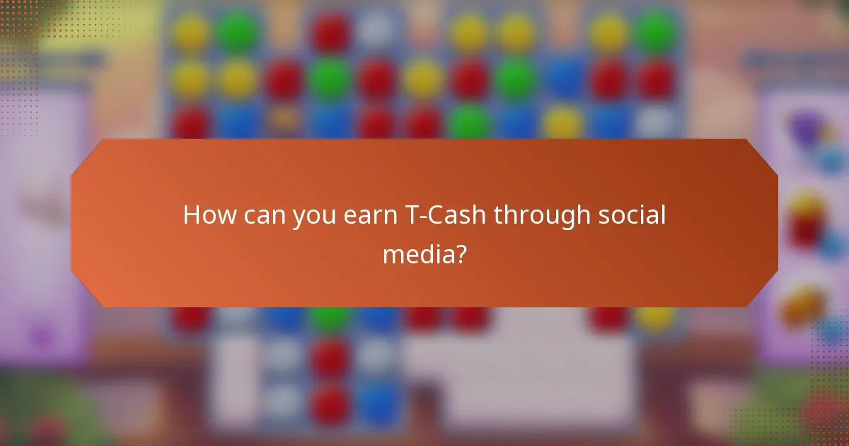 How can you earn T-Cash through social media?
