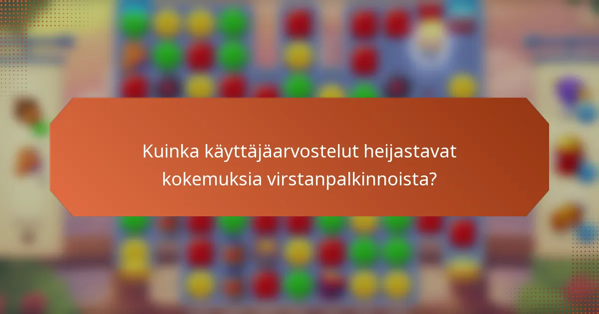 Kuinka käyttäjäarvostelut heijastavat kokemuksia virstanpalkinnoista?