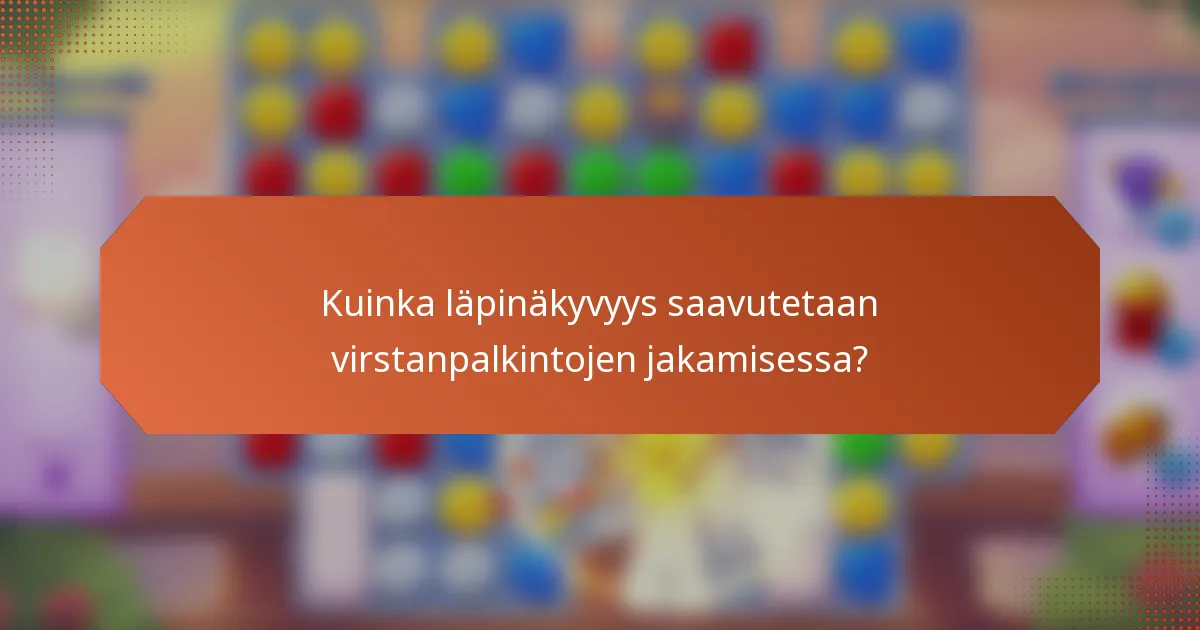 Kuinka läpinäkyvyys saavutetaan virstanpalkintojen jakamisessa?