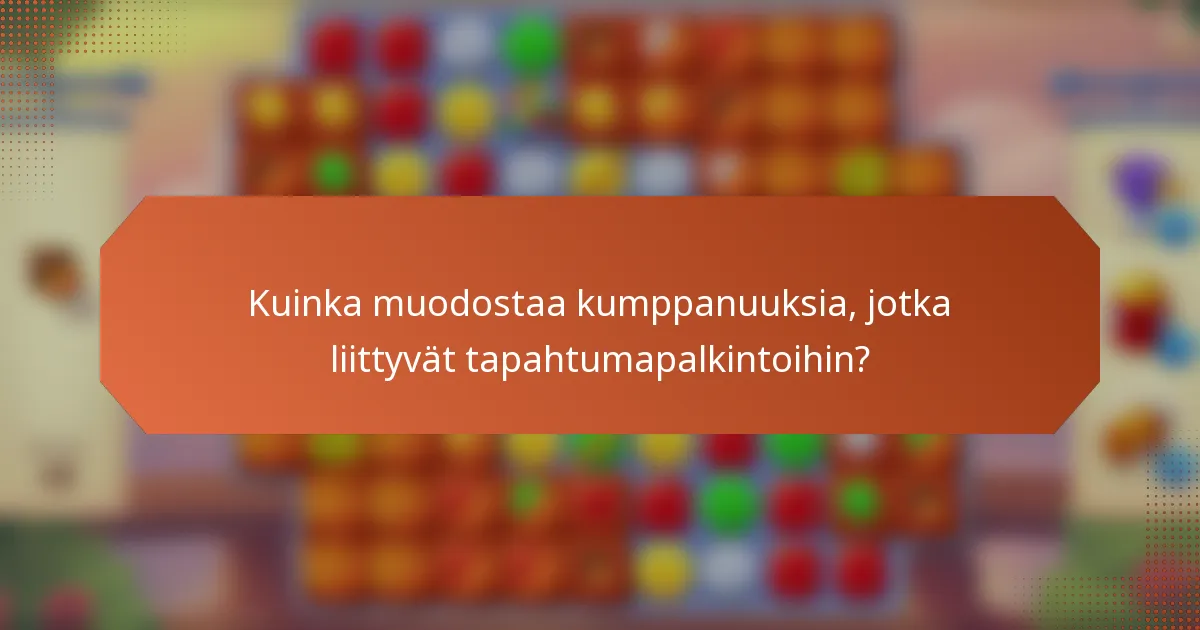 Kuinka muodostaa kumppanuuksia, jotka liittyvät tapahtumapalkintoihin?