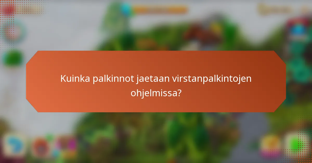 Kuinka palkinnot jaetaan virstanpalkintojen ohjelmissa?