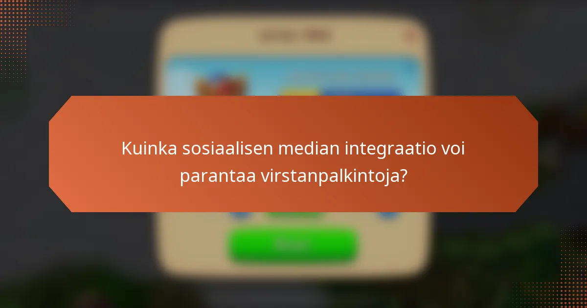 Kuinka sosiaalisen median integraatio voi parantaa virstanpalkintoja?
