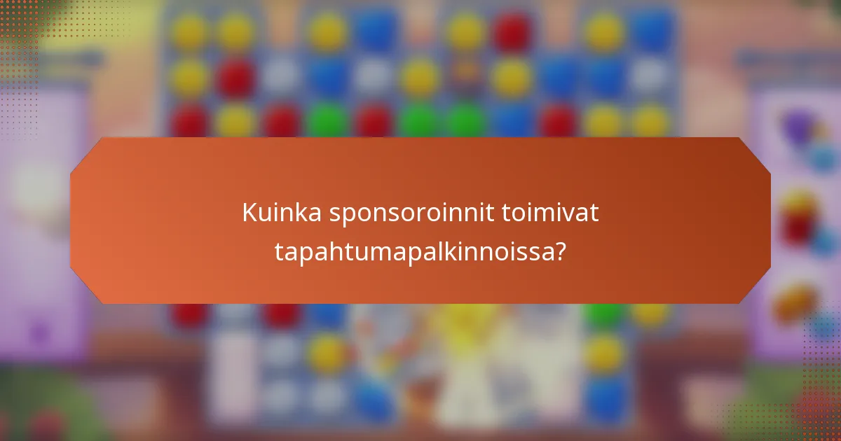 Kuinka sponsoroinnit toimivat tapahtumapalkinnoissa?