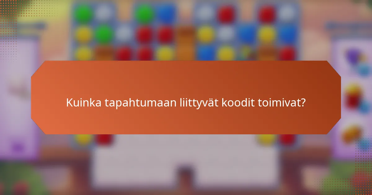 Kuinka tapahtumaan liittyvät koodit toimivat?