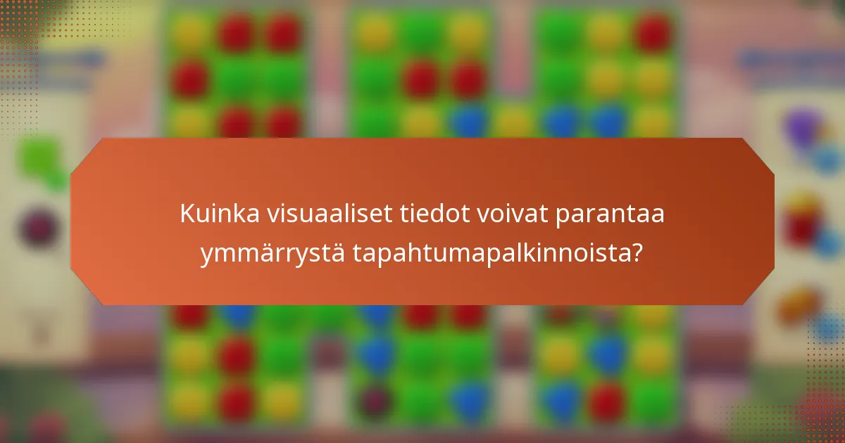 Kuinka visuaaliset tiedot voivat parantaa ymmärrystä tapahtumapalkinnoista?