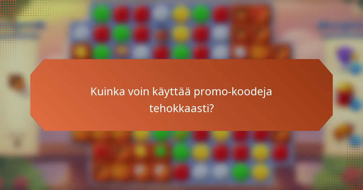 Kuinka voin käyttää promo-koodeja tehokkaasti?