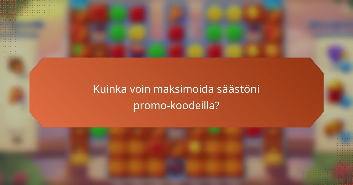 Kuinka voin maksimoida säästöni promo-koodeilla?