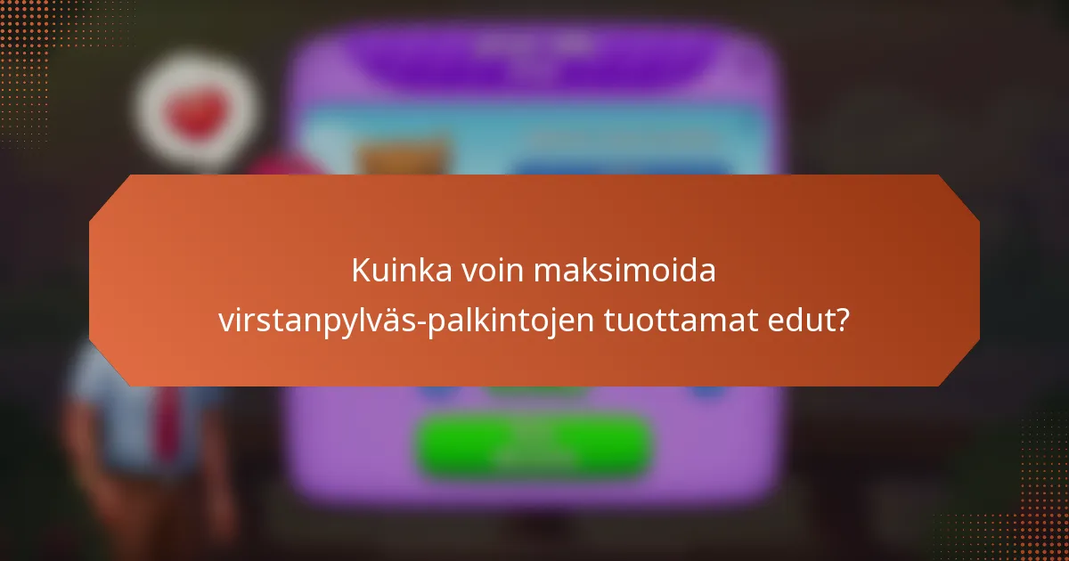 Kuinka voin maksimoida virstanpylväs-palkintojen tuottamat edut?