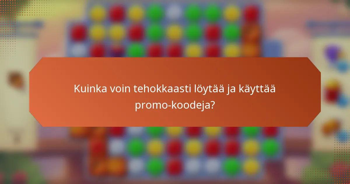 Kuinka voin tehokkaasti löytää ja käyttää promo-koodeja?