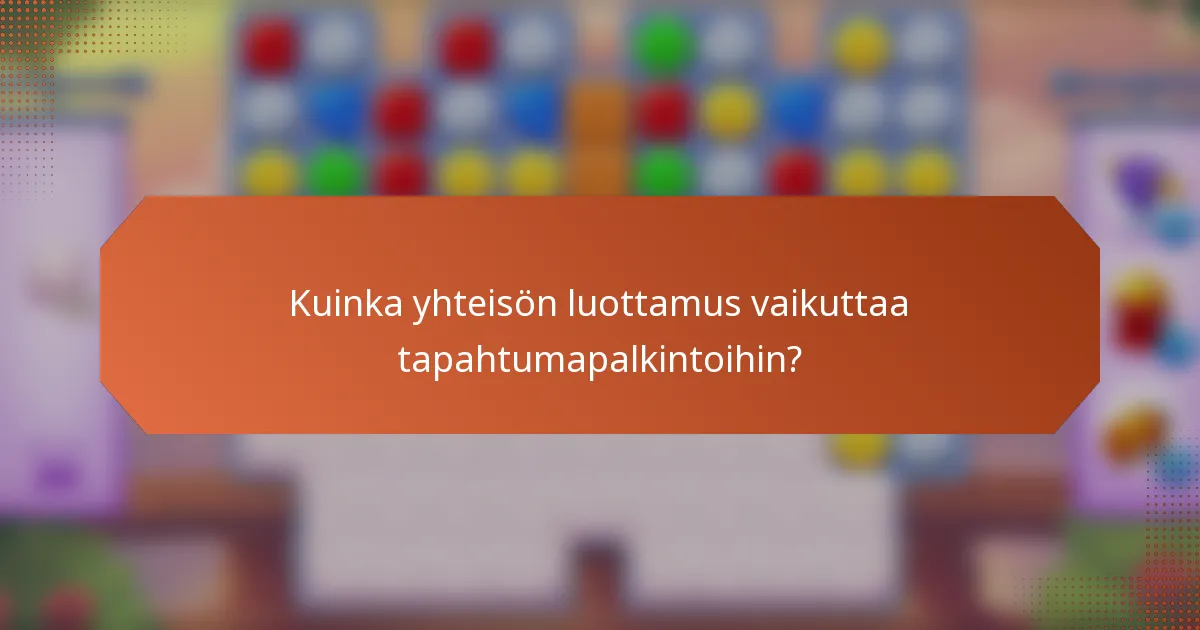 Kuinka yhteisön luottamus vaikuttaa tapahtumapalkintoihin?