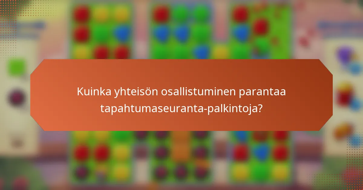 Kuinka yhteisön osallistuminen parantaa tapahtumaseuranta-palkintoja?