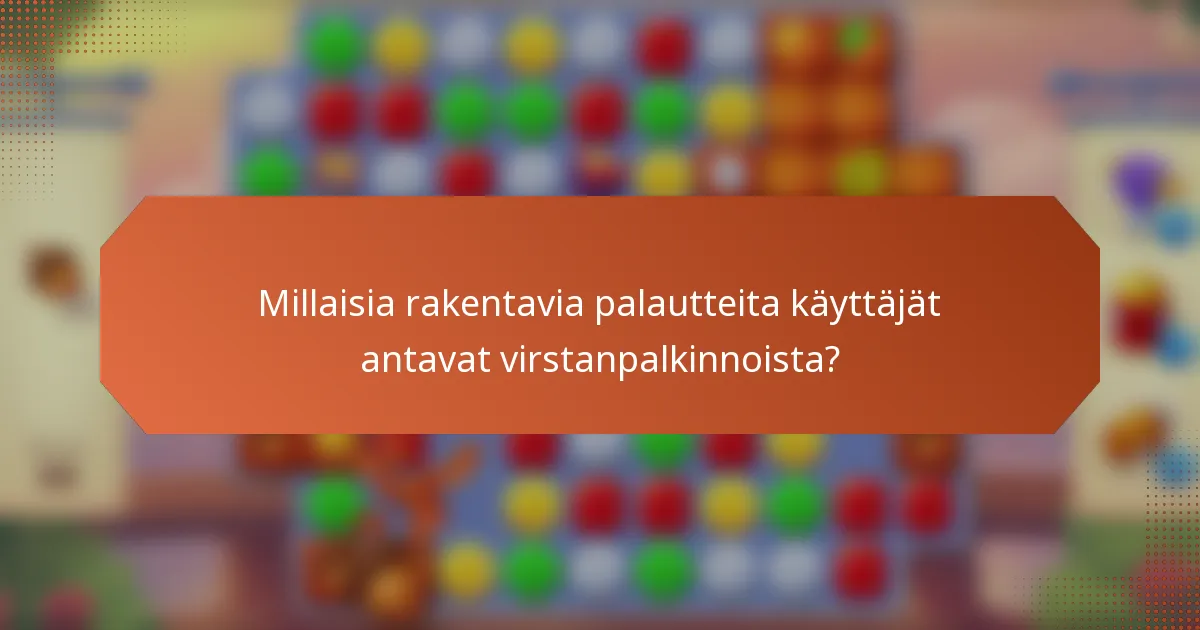 Millaisia rakentavia palautteita käyttäjät antavat virstanpalkinnoista?