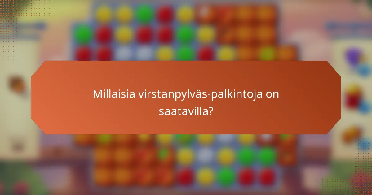 Millaisia virstanpylväs-palkintoja on saatavilla?