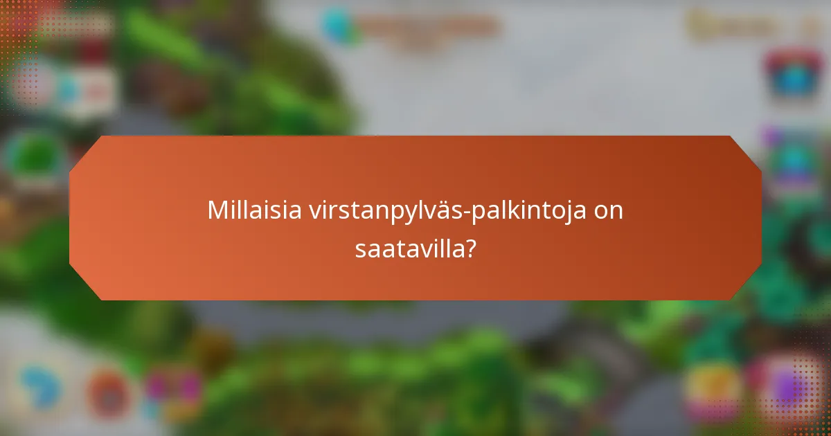 Millaisia virstanpylväs-palkintoja on saatavilla?