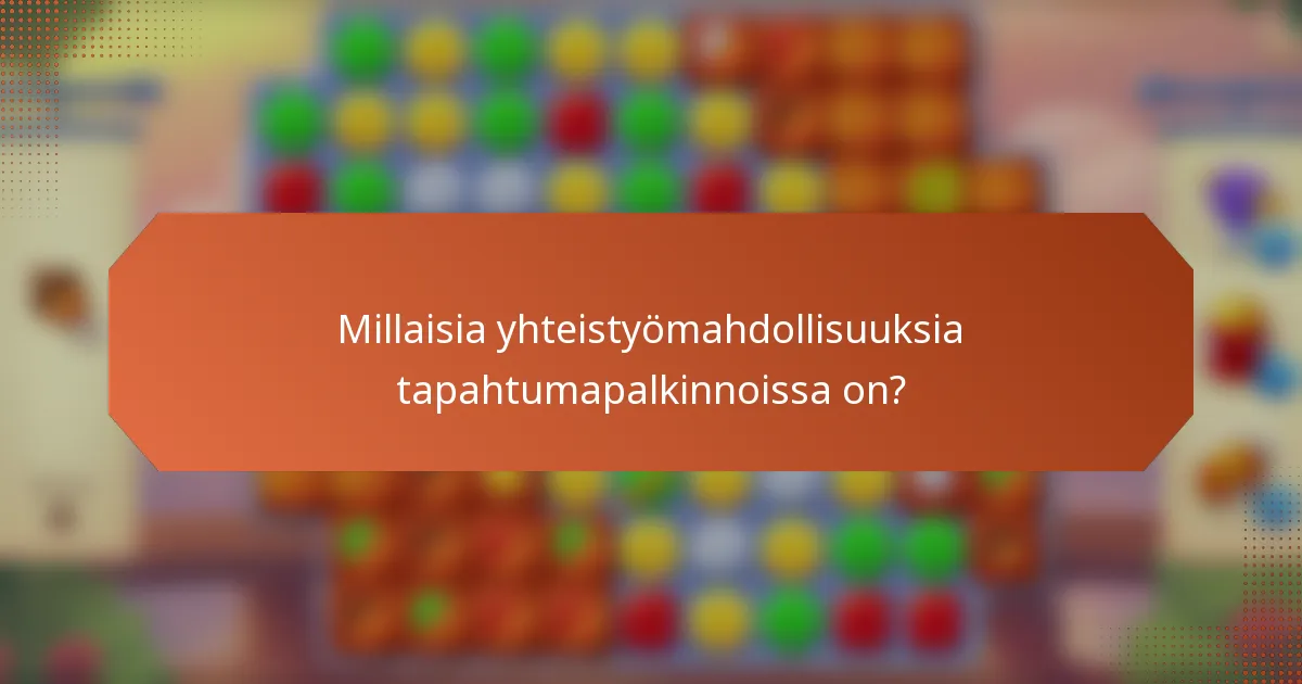 Millaisia yhteistyömahdollisuuksia tapahtumapalkinnoissa on?