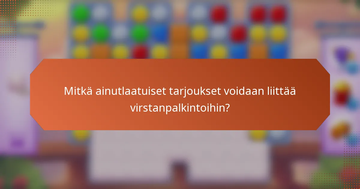 Mitkä ainutlaatuiset tarjoukset voidaan liittää virstanpalkintoihin?
