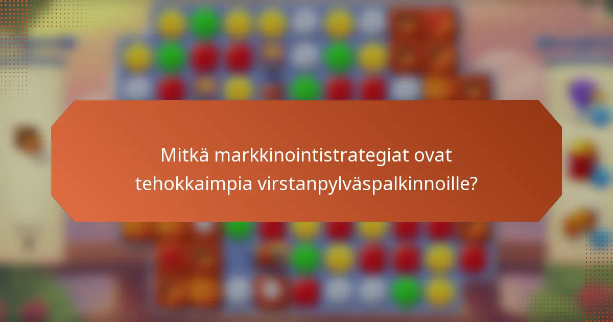 Mitkä markkinointistrategiat ovat tehokkaimpia virstanpylväspalkinnoille?