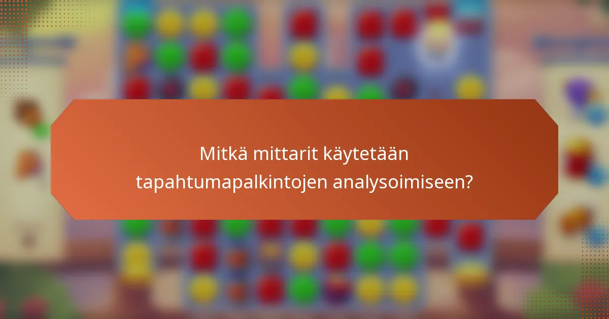Mitkä mittarit käytetään tapahtumapalkintojen analysoimiseen?