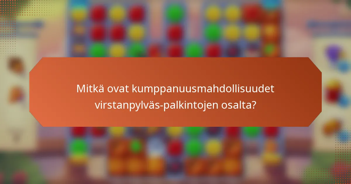 Mitkä ovat kumppanuusmahdollisuudet virstanpylväs-palkintojen osalta?
