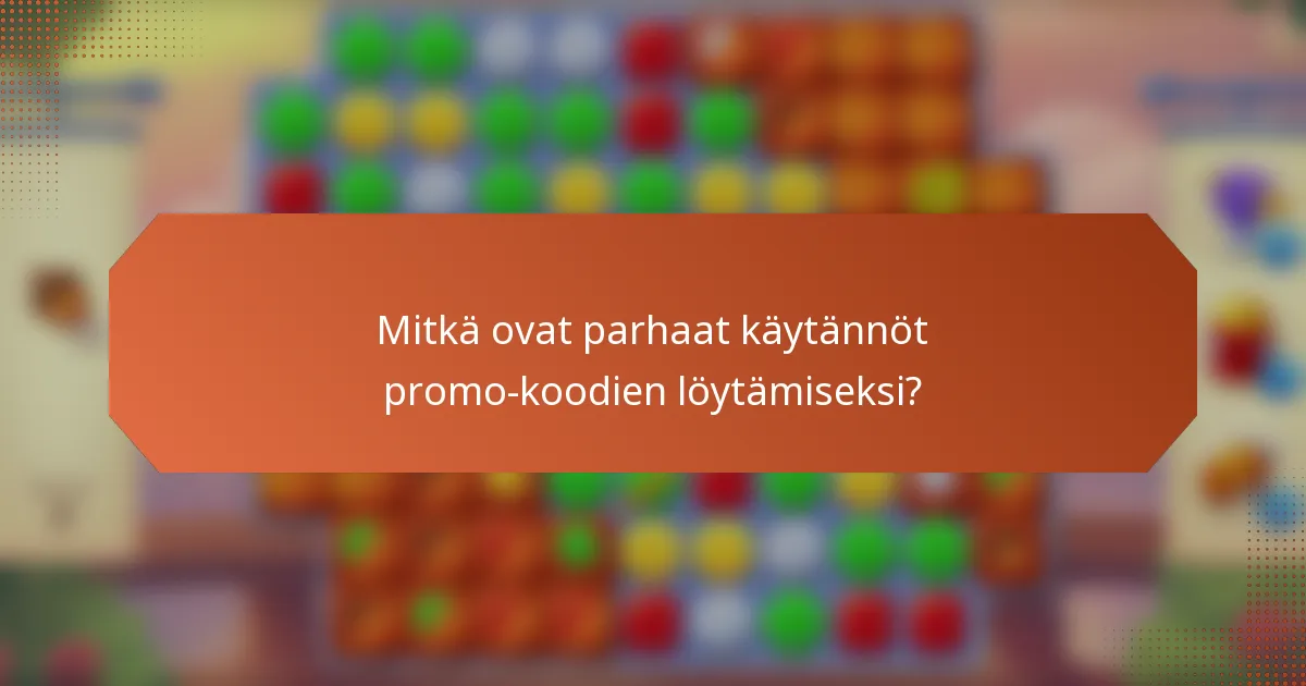 Mitkä ovat parhaat käytännöt promo-koodien löytämiseksi?