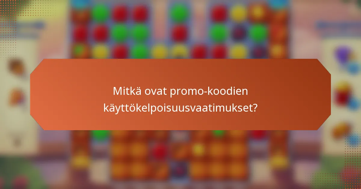 Mitkä ovat promo-koodien käyttökelpoisuusvaatimukset?