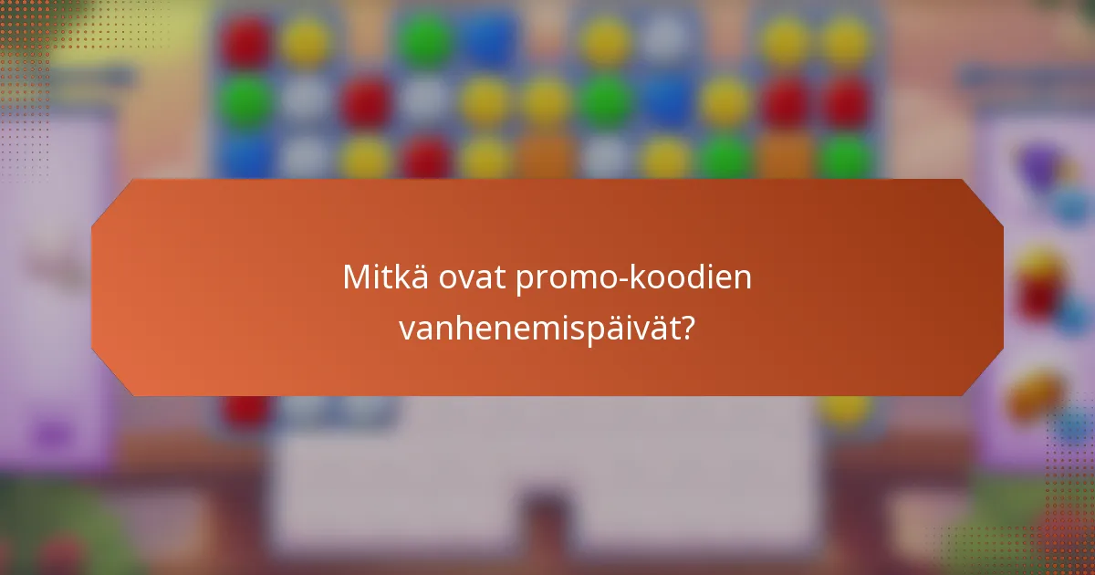 Mitkä ovat promo-koodien vanhenemispäivät?