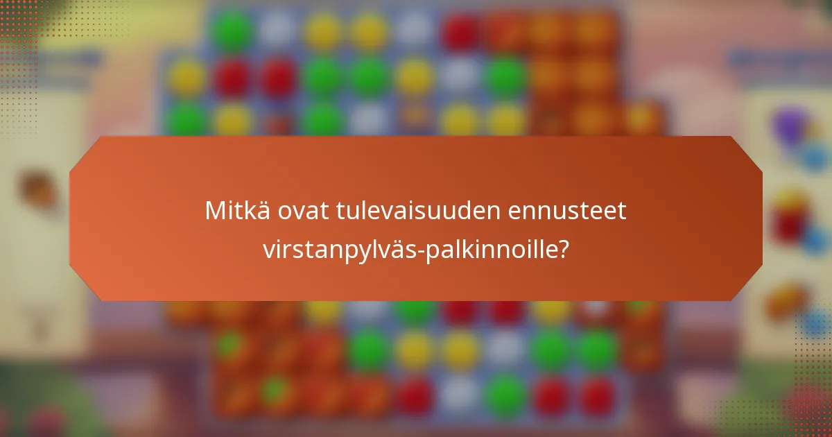 Mitkä ovat tulevaisuuden ennusteet virstanpylväs-palkinnoille?