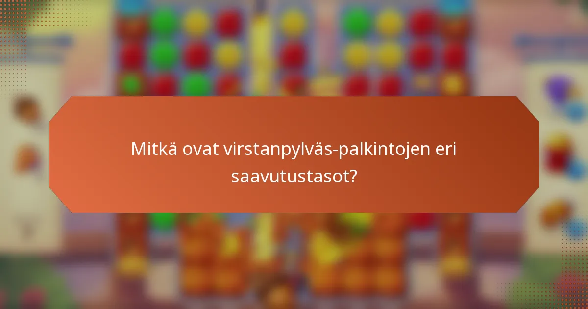 Mitkä ovat virstanpylväs-palkintojen eri saavutustasot?