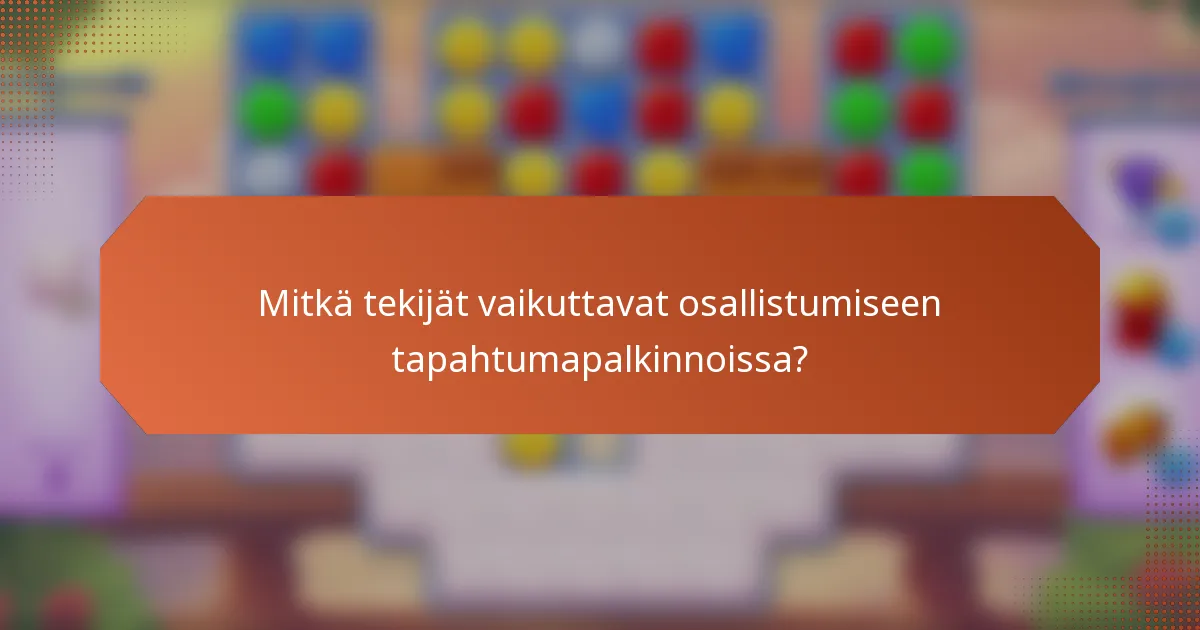 Mitkä tekijät vaikuttavat osallistumiseen tapahtumapalkinnoissa?