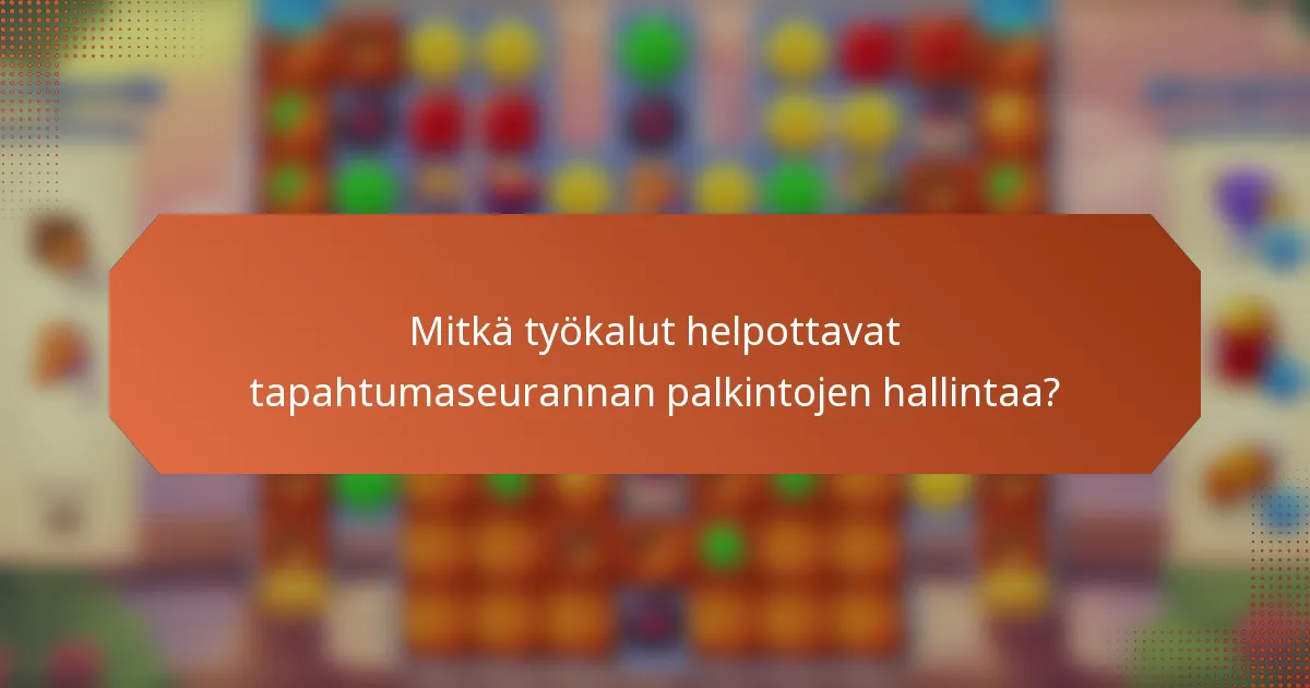 Mitkä työkalut helpottavat tapahtumaseurannan palkintojen hallintaa?
