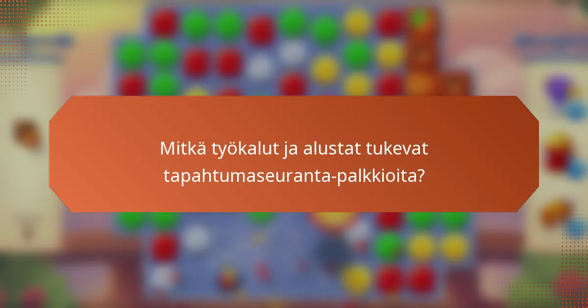 Mitkä työkalut ja alustat tukevat tapahtumaseuranta-palkkioita?