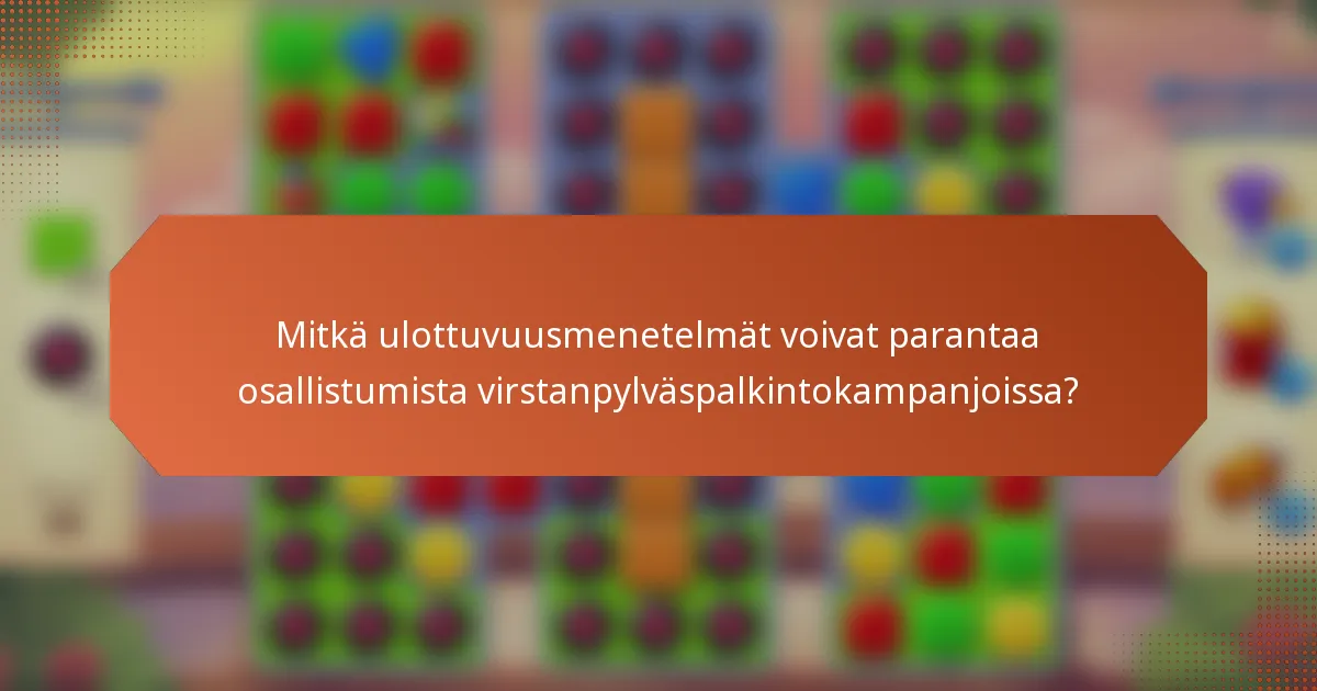 Mitkä ulottuvuusmenetelmät voivat parantaa osallistumista virstanpylväspalkintokampanjoissa?