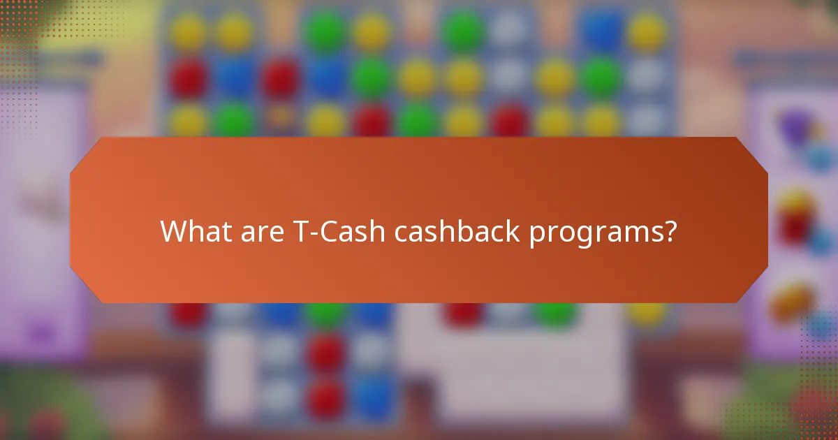 What are T-Cash cashback programs?